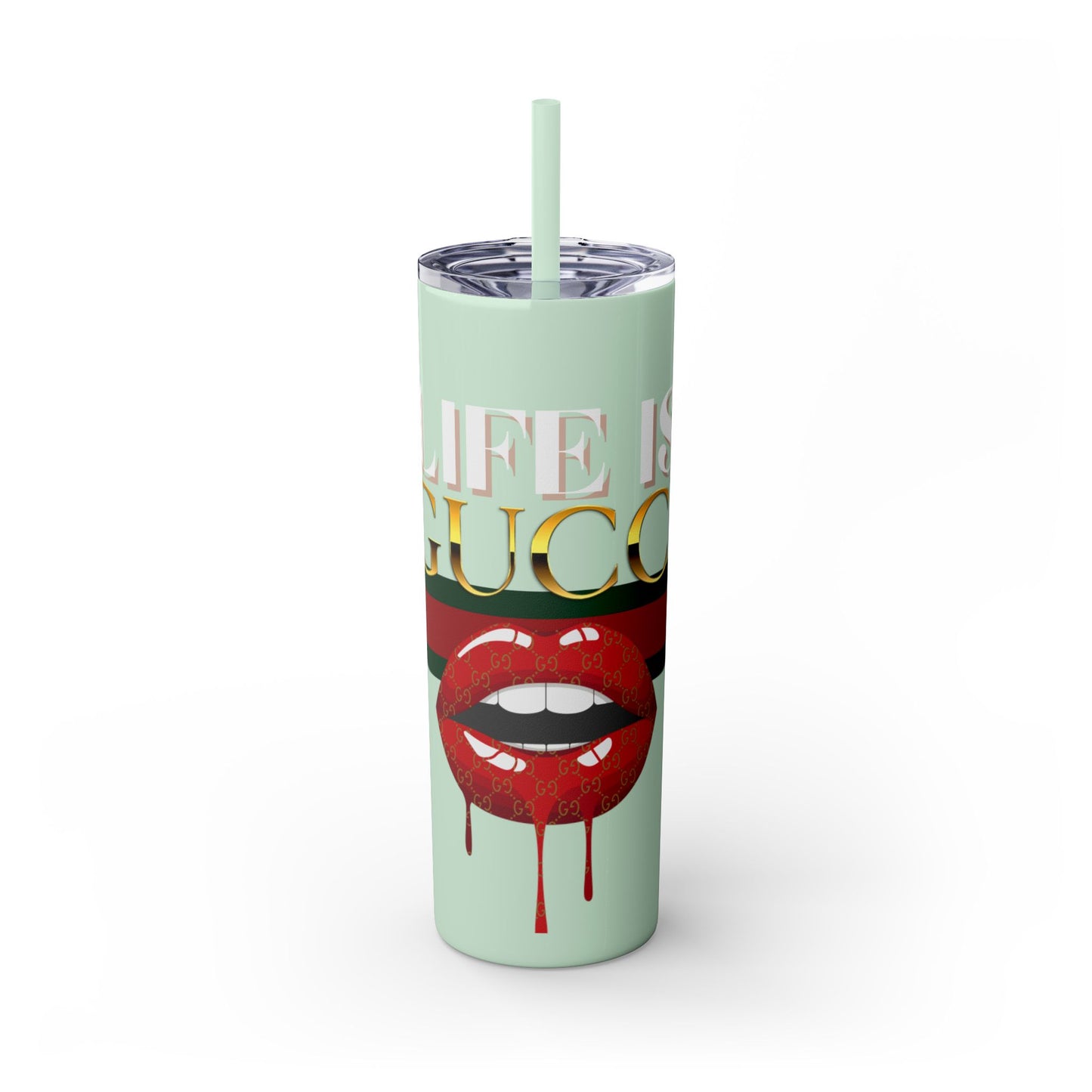 Life Is Gucci Skinny Tumbler