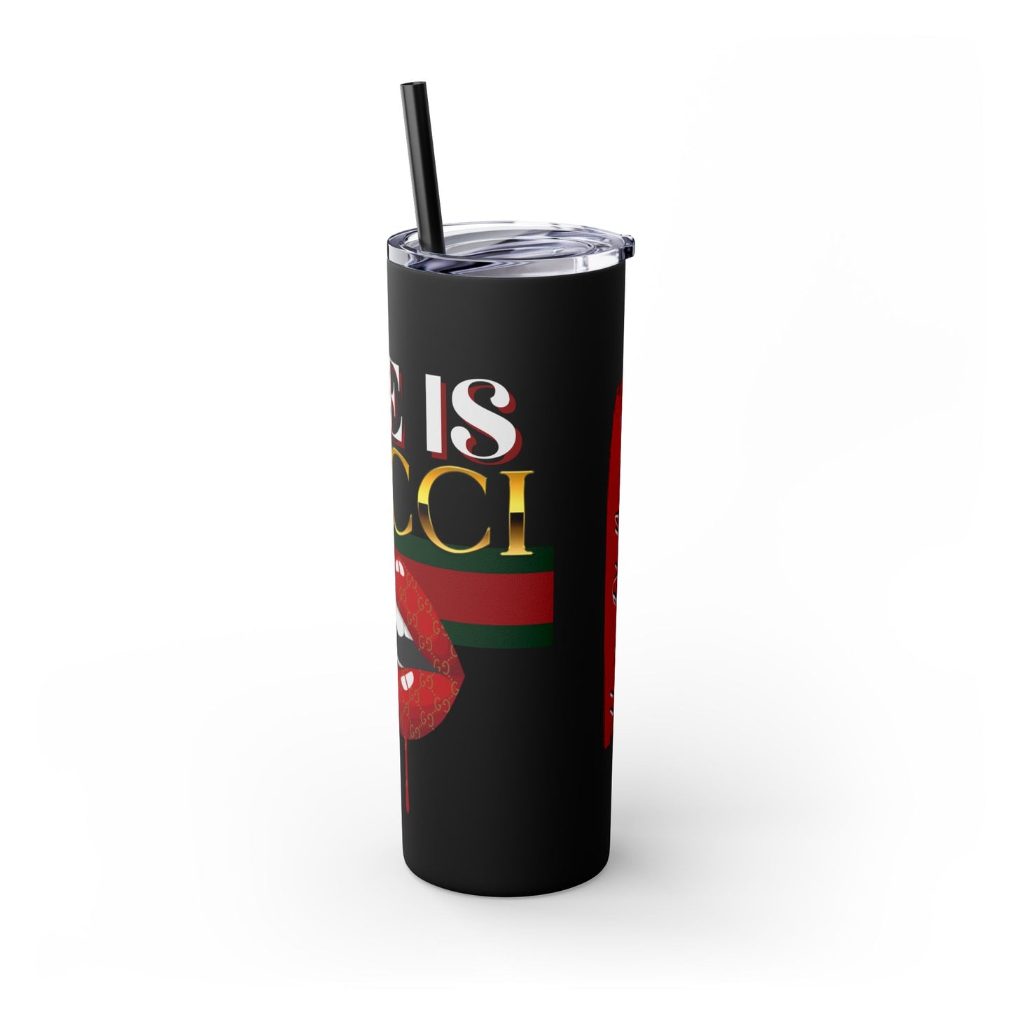 Life Is Gucci Skinny Tumbler