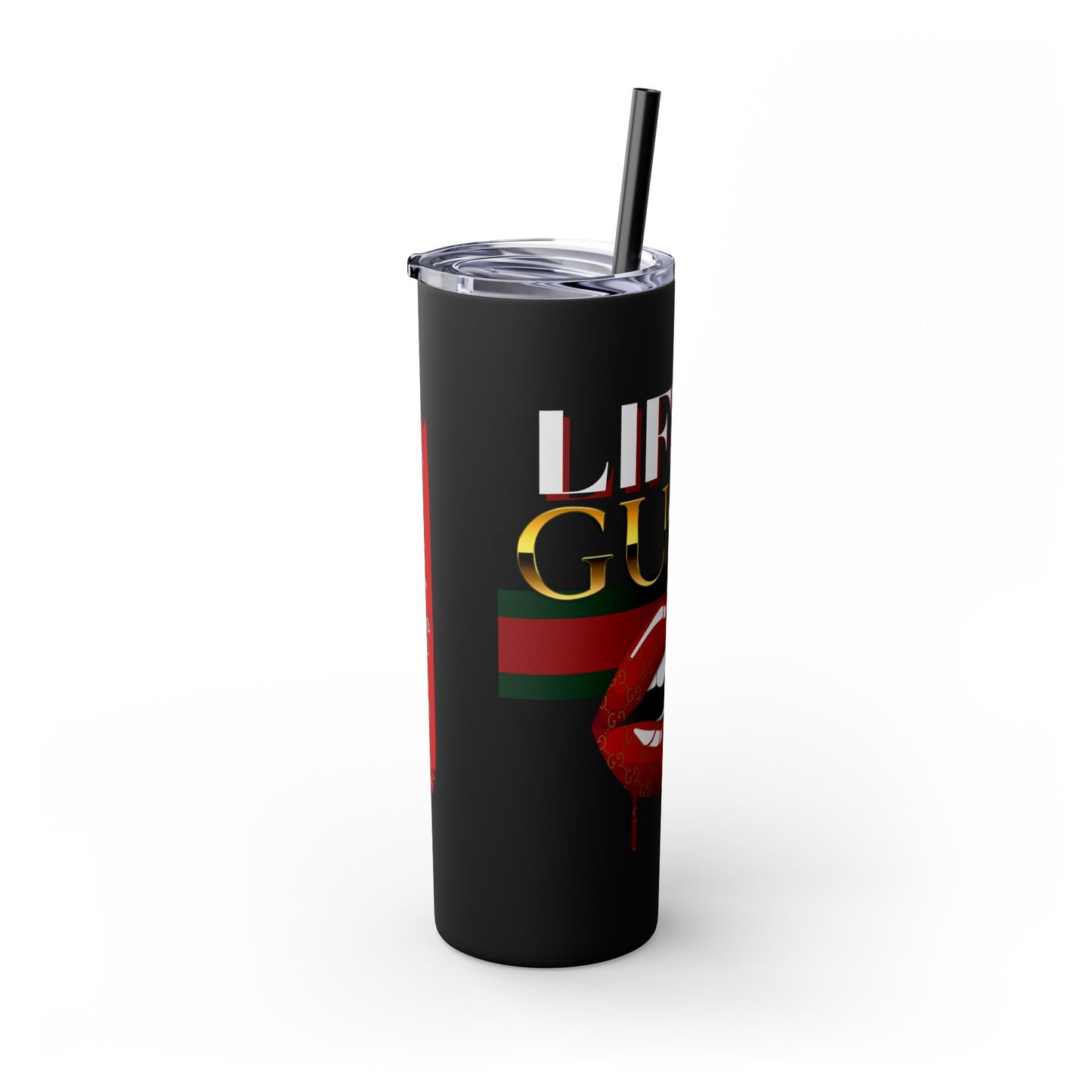 Life Is Gucci Skinny Tumbler