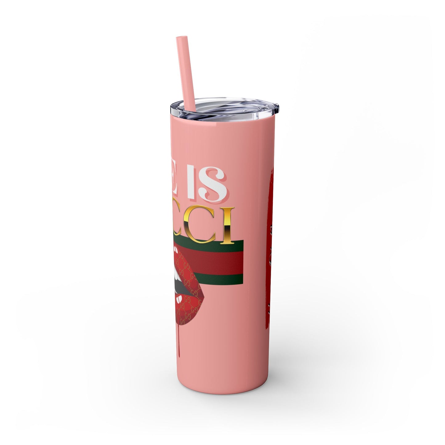 Life Is Gucci Skinny Tumbler