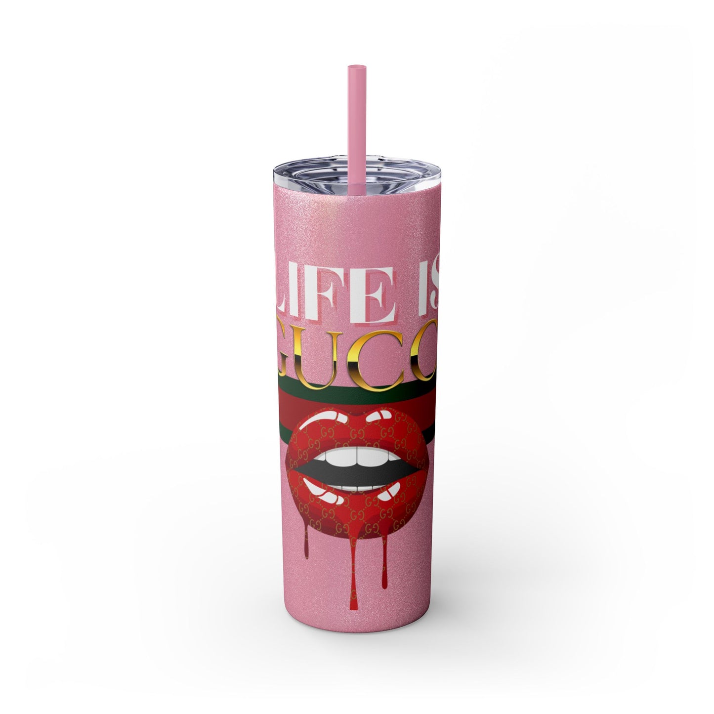 Life Is Gucci Skinny Tumbler