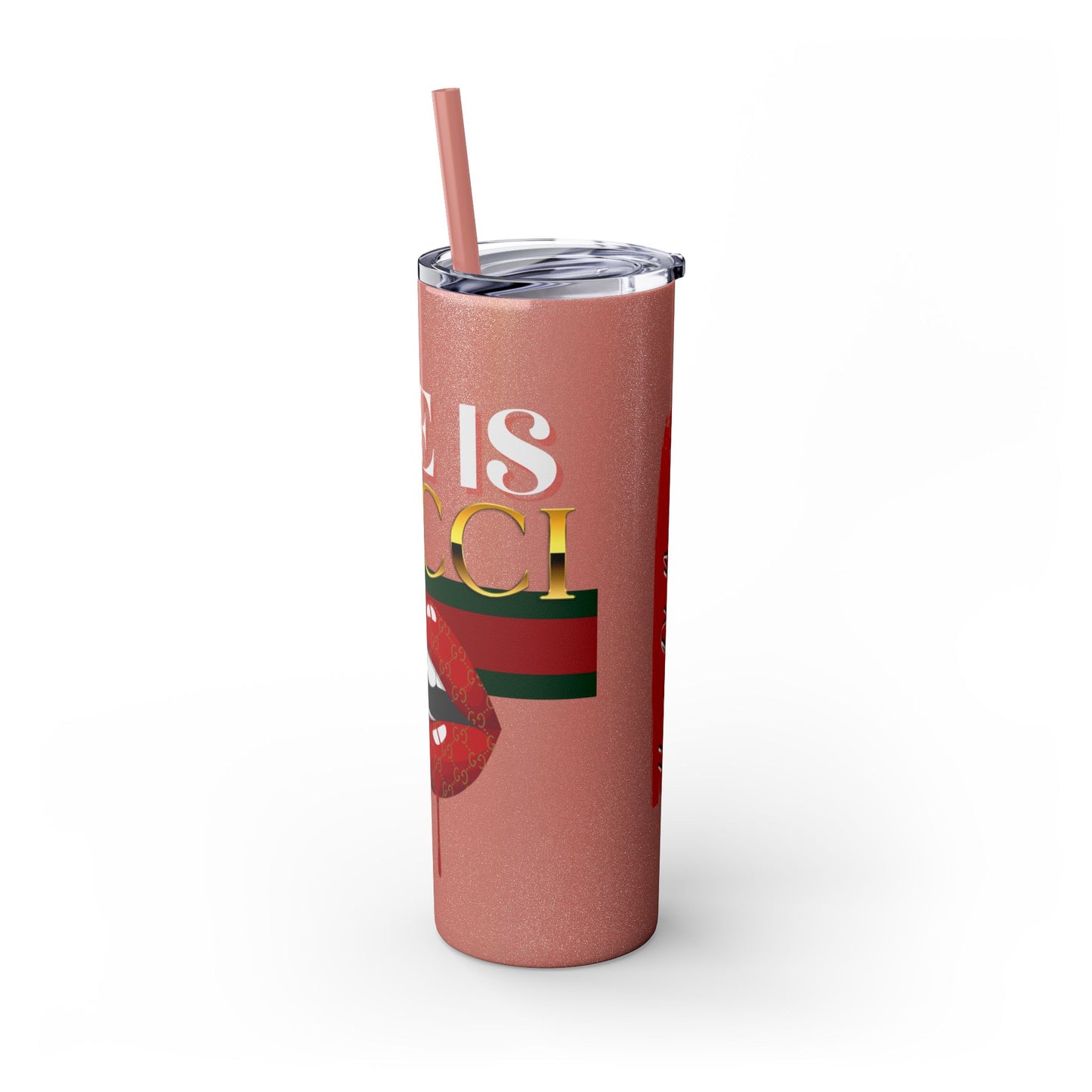 Life Is Gucci Skinny Tumbler