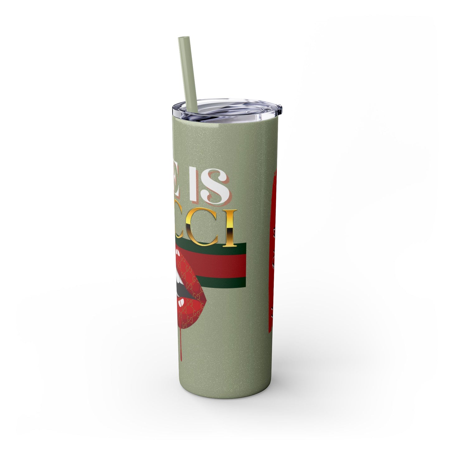 Life Is Gucci Skinny Tumbler