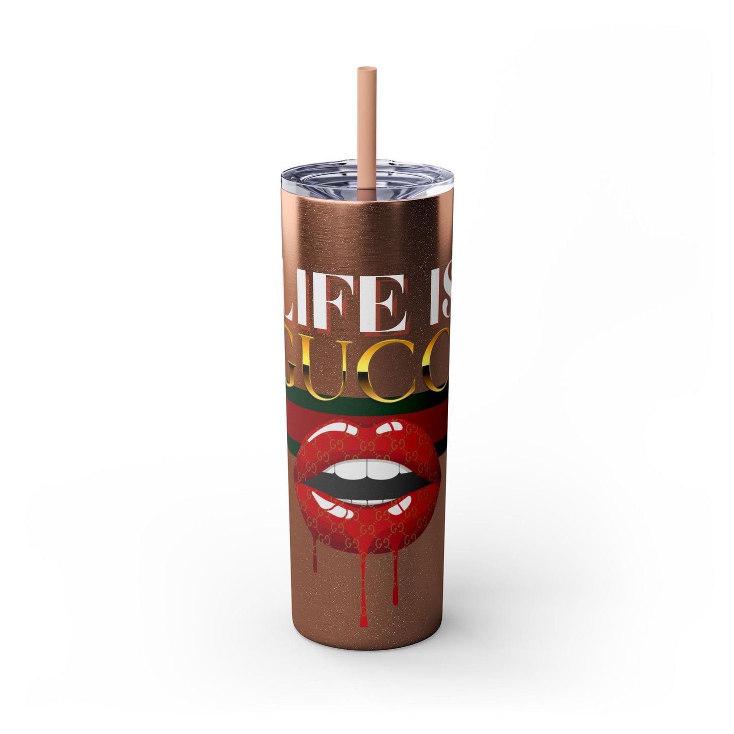 Life Is Gucci Skinny Tumbler