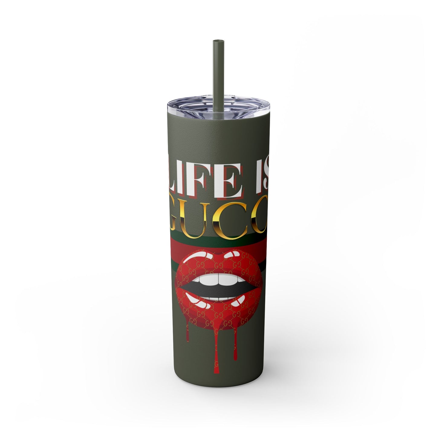 Life Is Gucci Skinny Tumbler